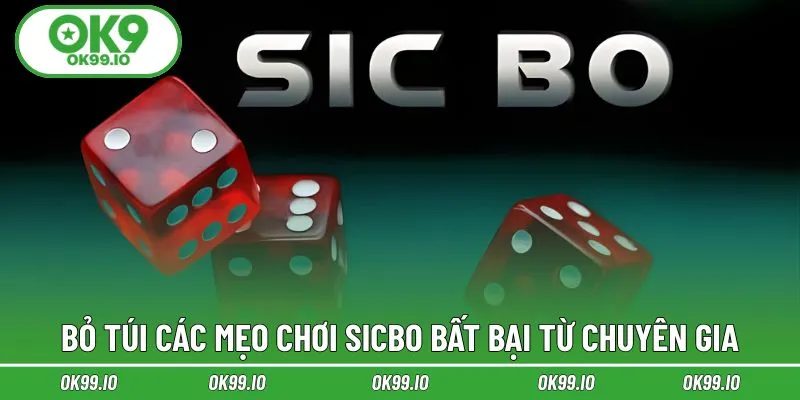 Bỏ túi các mẹo chơi Sicbo bất bại từ chuyên gia