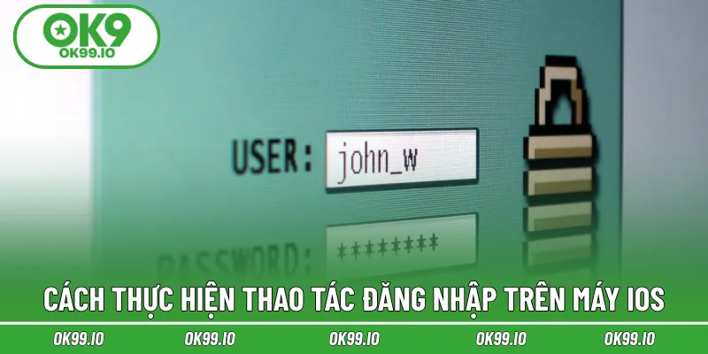 Cách thực hiện thao tác đăng nhập trên máy IOS