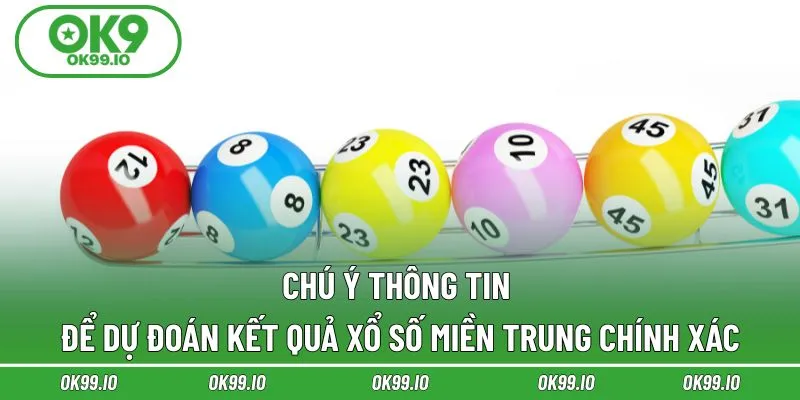 Chú ý thông tin để dự đoán kết quả xổ số miền Trung chính xác