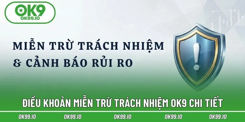 Điều khoản miễn trừ trách nhiệm OK9 chi tiết