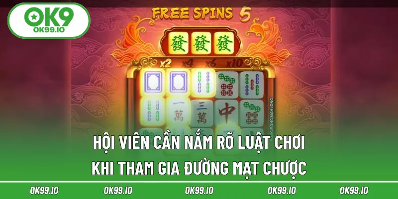 Hội viên cần nắm rõ luật chơi khi tham gia đường mạt chược