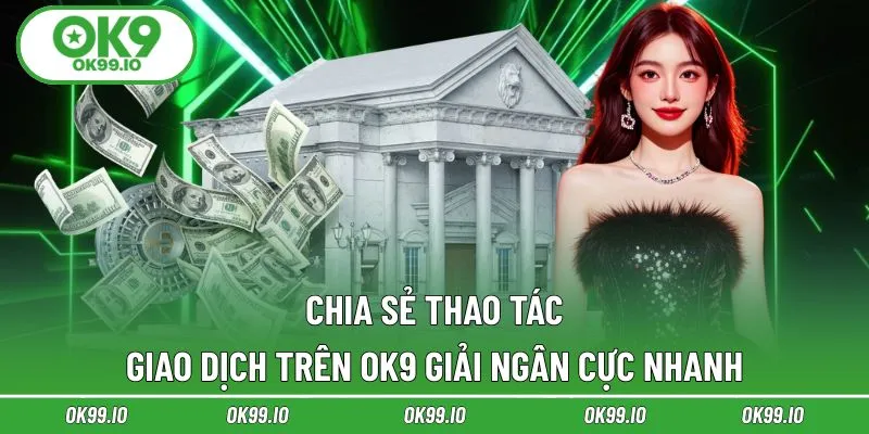 Giao dịch thuận lợi với quy trình chi tiết, cụ thể