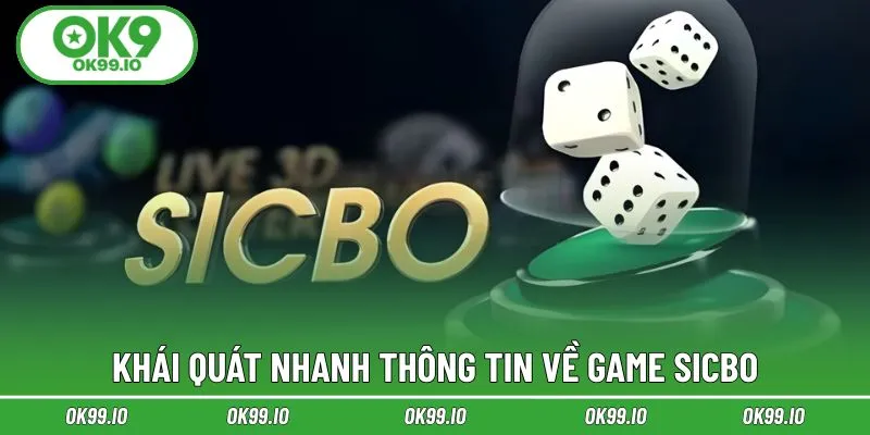 Khái quát nhanh thông tin về game Sicbo