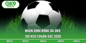 Nhận Định Bóng Đá OK9