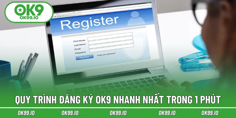Quy trình đăng ký OK9 nhanh nhất trong 1 phút