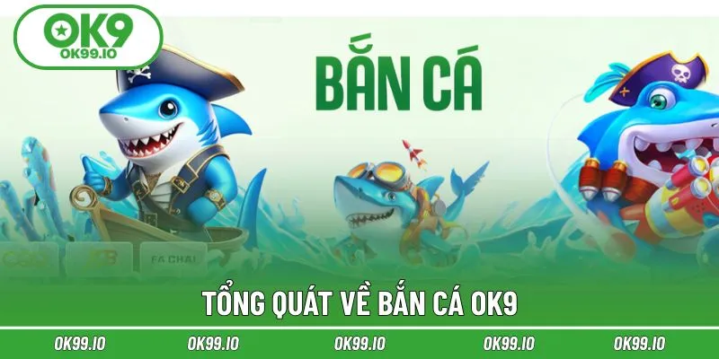 Đôi nét chung về bắn cá OK9