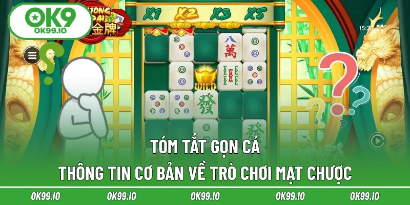 Tóm tắt gọn các thông tin cơ bản về trò chơi mạt chược