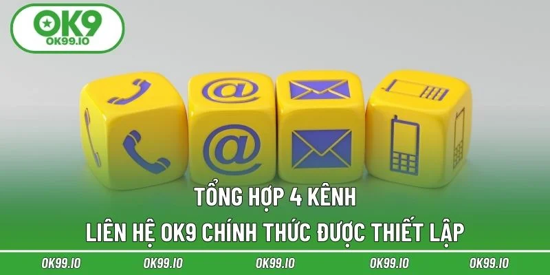 Tổng hợp 4 kênh liên hệ OK9 chính thức được thiết lập