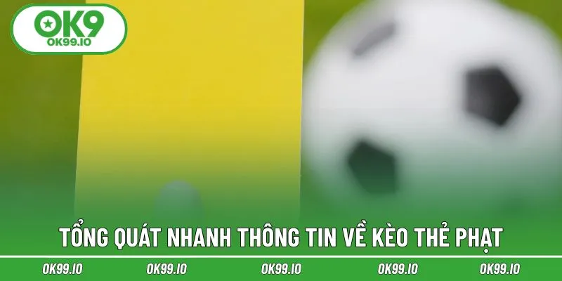 Tổng quát nhanh thông tin về kèo thẻ phạt